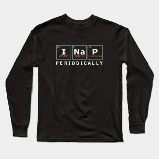 FUNNY I NAP PERIODICALLY Long Sleeve T-Shirt